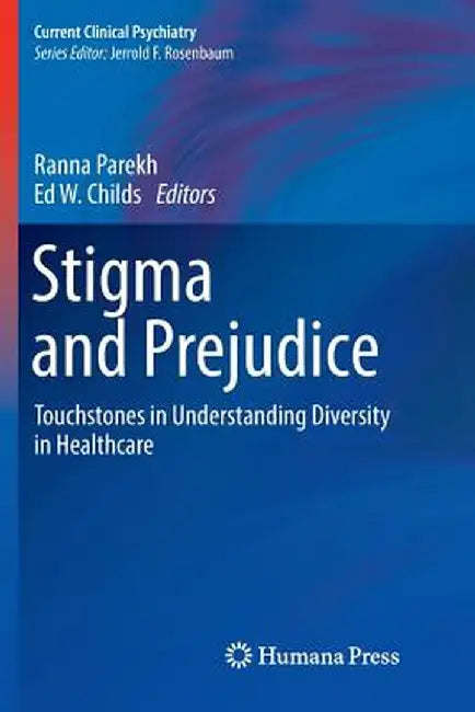 Stigma and Prejudice: Touchstones in Understanding Diversity in Healthcare by Ranna Parekh