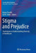 Stigma and Prejudice: Touchstones in Understanding Diversity in Healthcare by Ranna Parekh