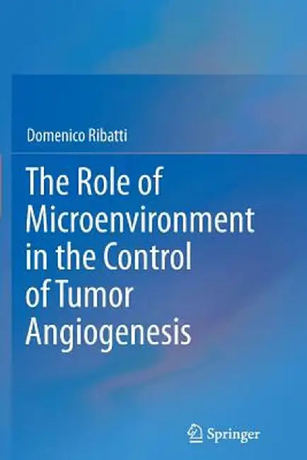 The Role of Microenvironment in the Control of Tumor Angiogenesis by Domenico Ribatti