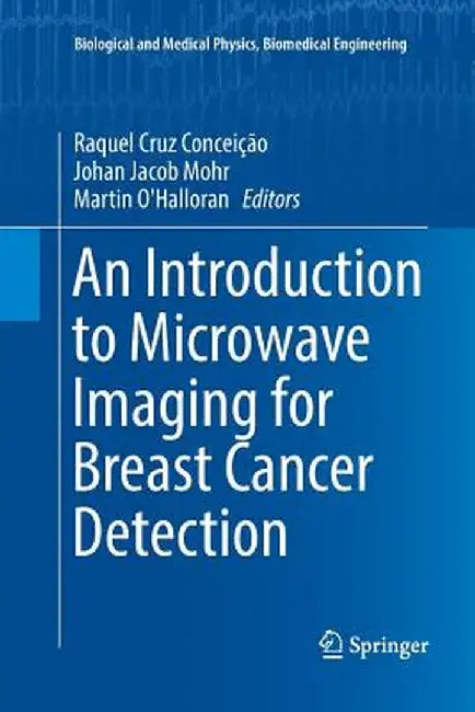 An Introduction to Microwave Imaging for Breast Cancer Detection by Raquel Cruz Conceição