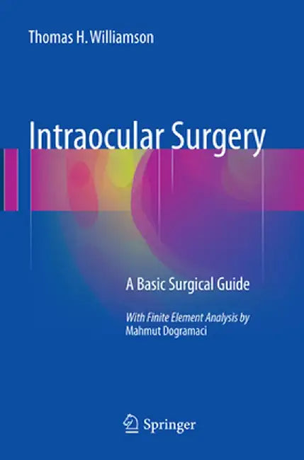 Intraocular Surgery: A Basic Surgical Guide by Thomas H. Williamson