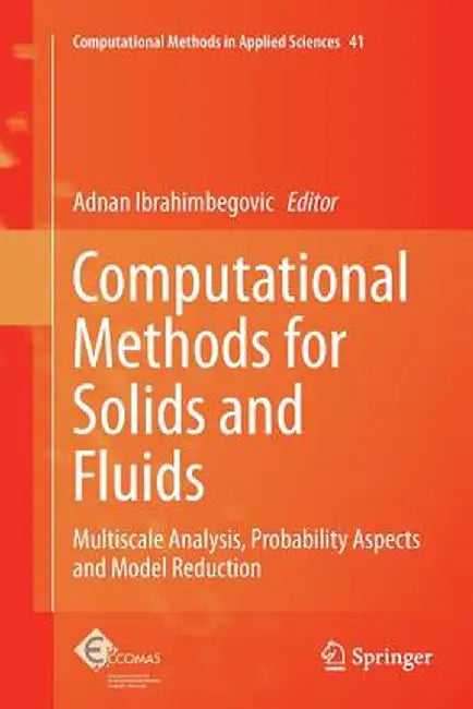 Computational Methods for Solids and Fluids: Multiscale Analysis, Probability Aspects and Model Reduction by Adnan Ibrahimbegovic