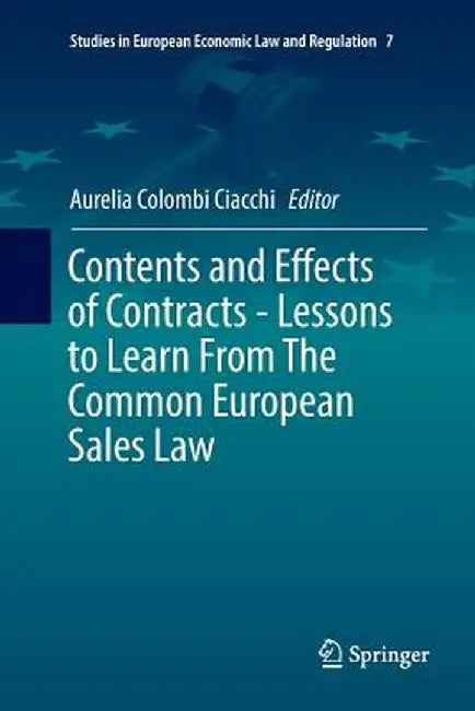 Contents and Effects of Contracts-Lessons to Learn from the Common European Sales Law by Aurelia Colombi Ciacchi