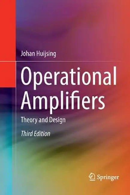 Operational Amplifiers: Theory and Design by Johan Huijsing