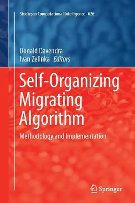 Self-Organizing Migrating Algorithm: Methodology and Implementation by Donald Davendra