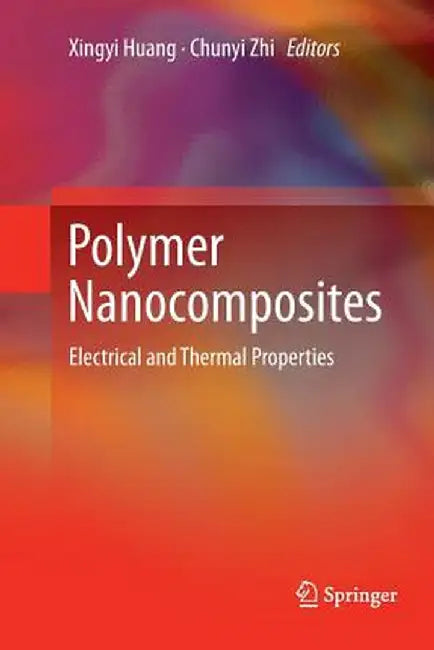 Polymer Nanocomposites: Electrical and Thermal Properties by Xingyi Huang