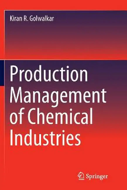 Production Management of Chemical Industries by Kiran R. Golwalkar