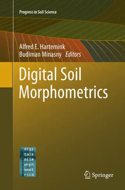 Digital Soil Morphometrics by Alfred E. Hartemink