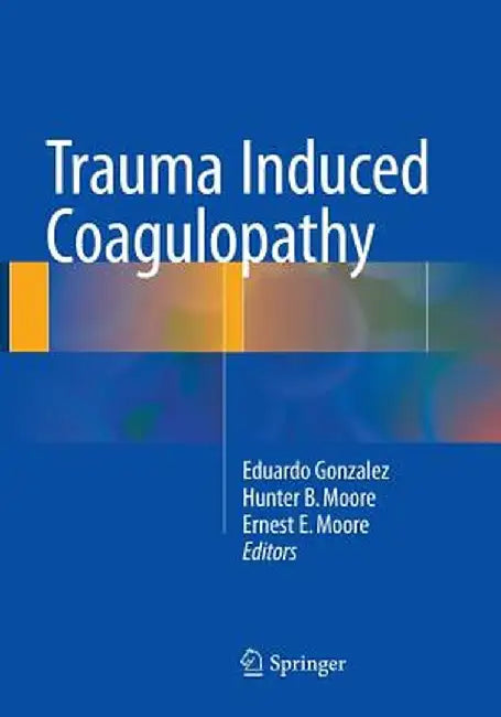 Trauma Induced Coagulopathy by Eduardo Gonzalez