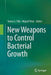New Weapons to Control Bacterial Growth by Tomas G. Villa