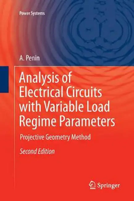 Analysis of Electrical Circuits with Variable Load Regime Parameters: Projective Geometry Method by A. Penin