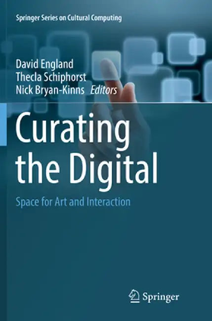 Curating the Digital: Space for Art and Interaction by David England