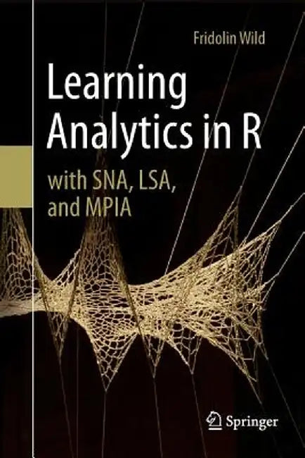 Learning Analytics in R with Sna, Lsa, and Mpia by Fridolin Wild