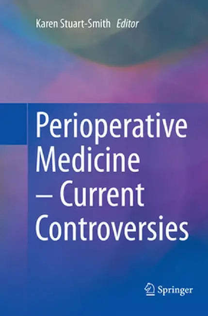 Perioperative Medicine - Current Controversies by Karen Stuart-Smith