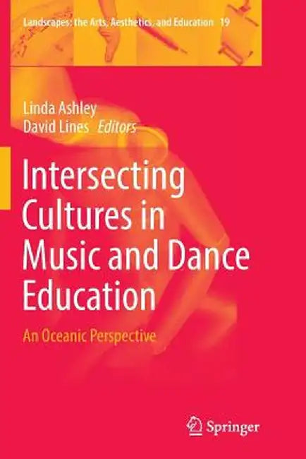 Intersecting Cultures in Music and Dance Education: An Oceanic Perspective by Linda Ashley