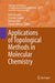 Applications of Topological Methods in Molecular Chemistry by Remi Chauvin