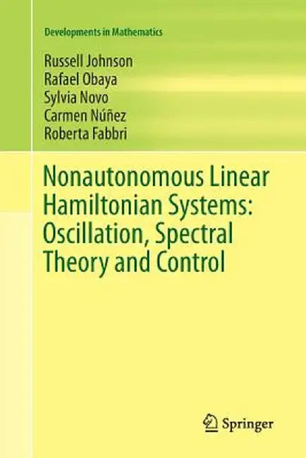 Nonautonomous Linear Hamiltonian Systems: Oscillation, Spectral Theory and Control by Russell Johnson