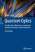 Quantum Optics: Including Noise Reduction, Trapped Ions, Quantum Trajectories, and Decoherence by Miguel Orszag