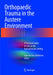 Orthopaedic Trauma in the Austere Environment: A Practical Guide to Care in the Humanitarian Setting by Juan De Dios Robinson