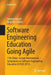 Software Engineering Education Going Agile: 11th China-Europe International Symposium on Software Engineering Education (Ceisee 2015) by Stephan Kassel
