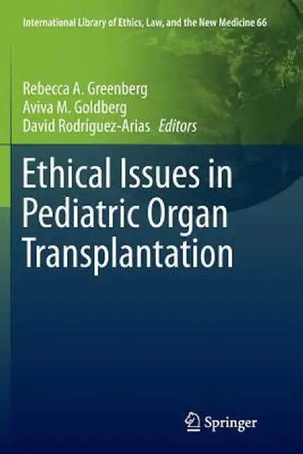 Ethical Issues in Pediatric Organ Transplantation by Rebecca A. Greenberg