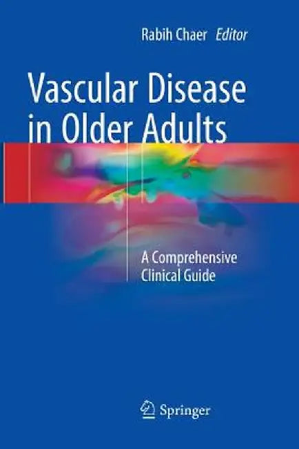 Vascular Disease in Older Adults: A Comprehensive Clinical Guide by Rabih Chaer