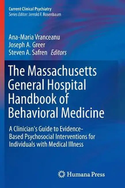 The Massachusetts General Hospital Handbook of Behavioral Medicine: A Clinician's Guide to Evidence-Based Psychosocial Interventions for Individuals w by Ana-Maria Vranceanu