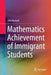 Mathematics Achievement of Immigrant Students by Dirk Hastedt