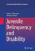 Juvenile Delinquency and Disability by Kristin C. Thompson