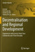 Decentralisation and Regional Development: Experiences and Lessons from Four Continents Over Three Decades by Eva Dick