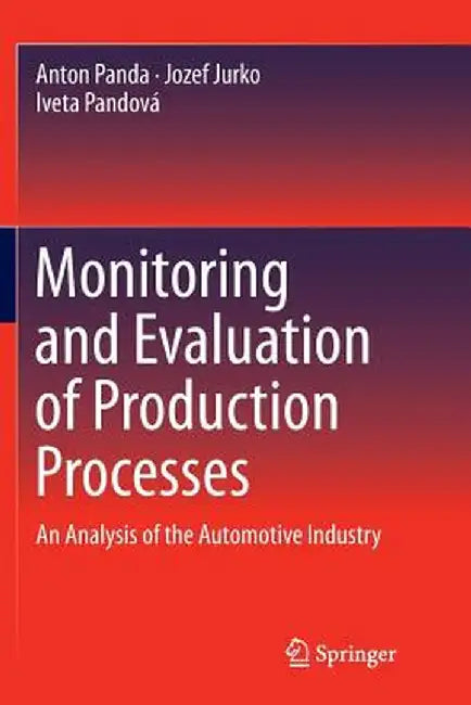 Monitoring and Evaluation of Production Processes: An Analysis of the Automotive Industry by Anton Panda