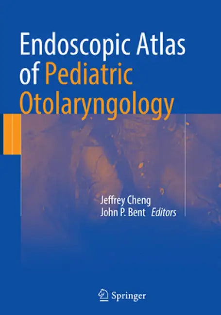 Endoscopic Atlas of Pediatric Otolaryngology by Jeffrey Cheng