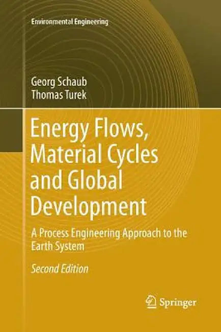 Energy Flows, Material Cycles and Global Development: A Process Engineering Approach to the Earth System by Georg Schaub