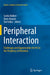 Peripheral Interaction: Challenges and Opportunities for HCI in the Periphery of Attention by Saskia Bakker