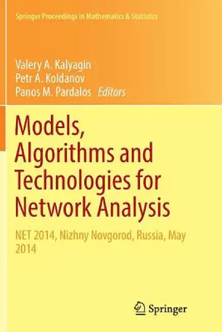 Models, Algorithms and Technologies for Network Analysis: Net 2014, Nizhny Novgorod, Russia, May 2014 by Valery A. Kalyagin