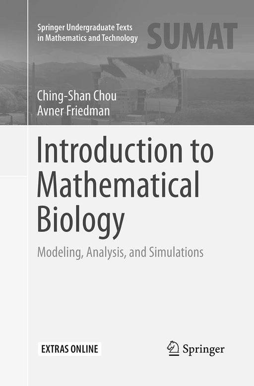 Introduction to Mathematical Biology: Modeling Analysis and Simulations by Ching Shan Chou/Avner Friedman