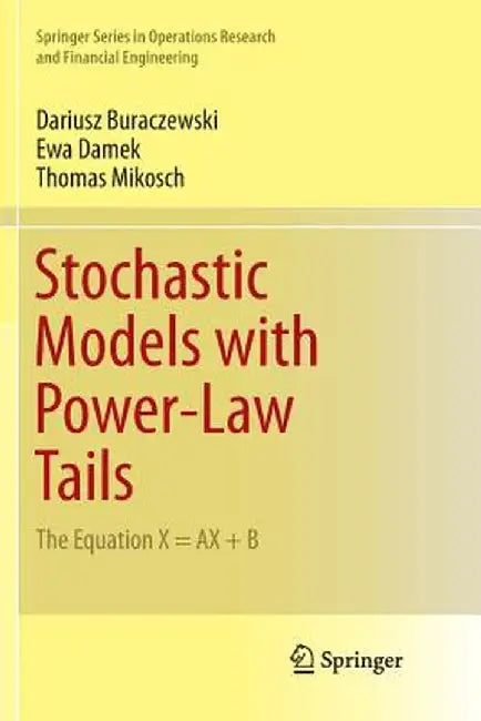 Stochastic Models with Power-Law Tails: The Equation X = Ax + B by Dariusz Buraczewski