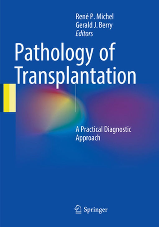 Pathology of Transplantation: A Practical Diagnostic Approach by René P. Michel