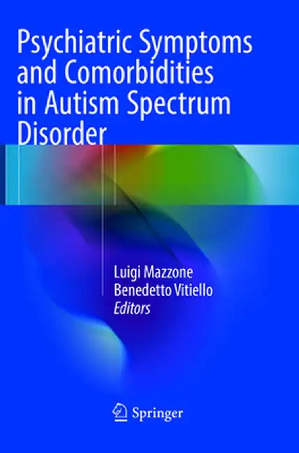 Psychiatric Symptoms and Comorbidities in Autism Spectrum Disorder by Luigi Mazzone
