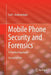 Mobile Phone Security and Forensics: A Practical Approach by Iosif I. Androulidakis