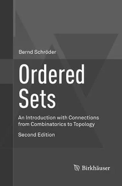 Ordered Sets: An Introduction with Connections from Combinatorics to Topology by Bernd Schröder