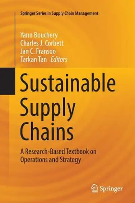 Sustainable Supply Chains: A Research-Based Textbook on Operations and Strategy by Yann Bouchery