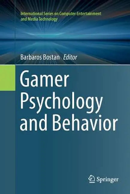 Gamer Psychology and Behavior by Barbaros Bostan