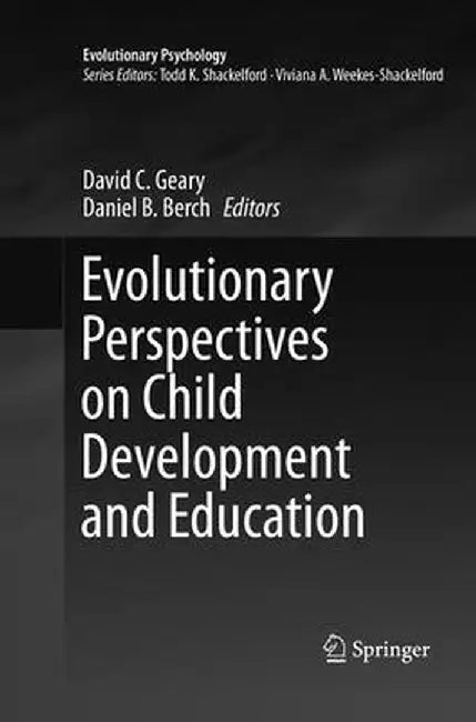 Evolutionary Perspectives on Child Development and Education by David C. Geary