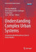 Understanding Complex Urban Systems: Integrating Multidisciplinary Data in Urban Models by Christian Walloth