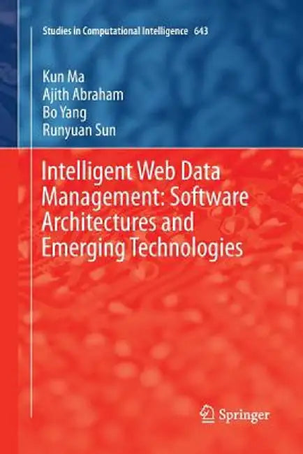 Intelligent Web Data Management: Software Architectures and Emerging Technologies by Kun Ma