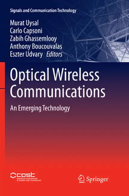 Optical Wireless Communications: An Emerging Technology by Murat Uysal