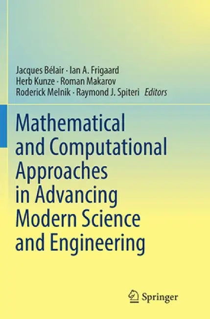 Mathematical and Computational Approaches in Advancing Modern Science and Engineering by Jacques Bélair