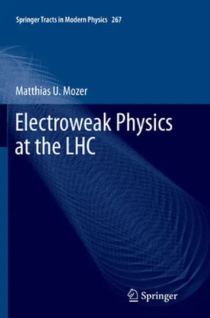 Electroweak Physics at the LHC by Matthias U. Mozer