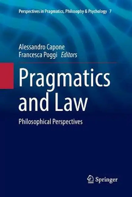 Pragmatics and Law: Philosophical Perspectives by Alessandro Capone